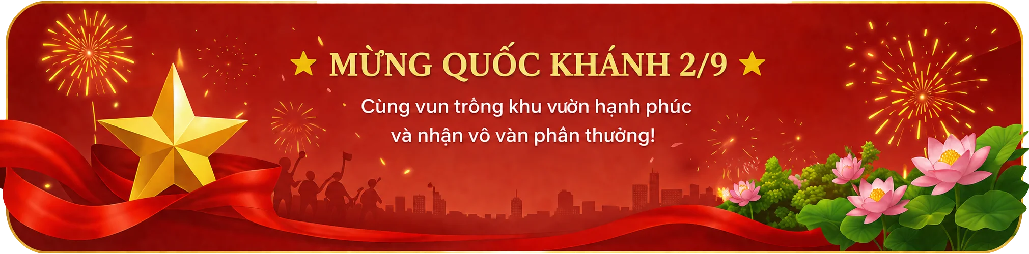Mừng Quốc khánh 2/9 - Cùng vun trồng khu vườn hạnh phúc và nhận vô vàn phần thưởng!